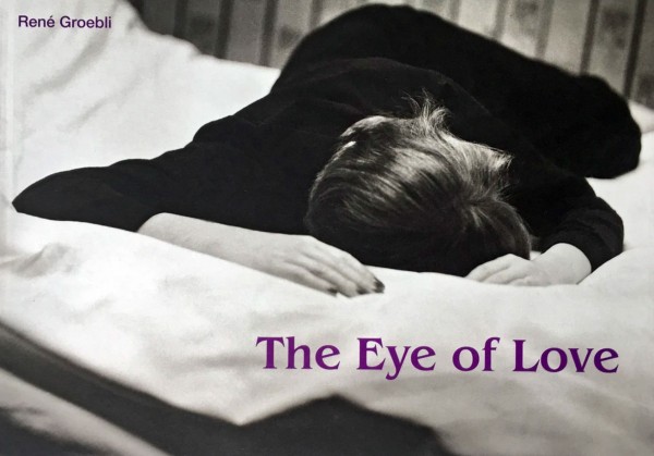 René Groebli "The eye of love"