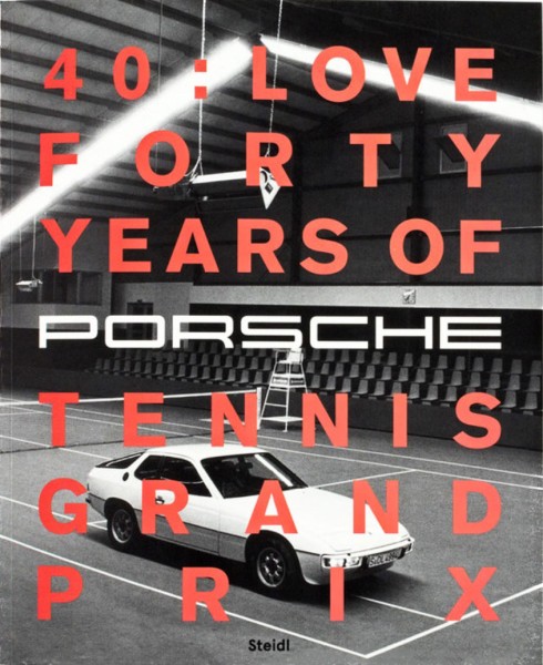 40 : Love - Forty Years of Porsche, Tennis, Grand Prix