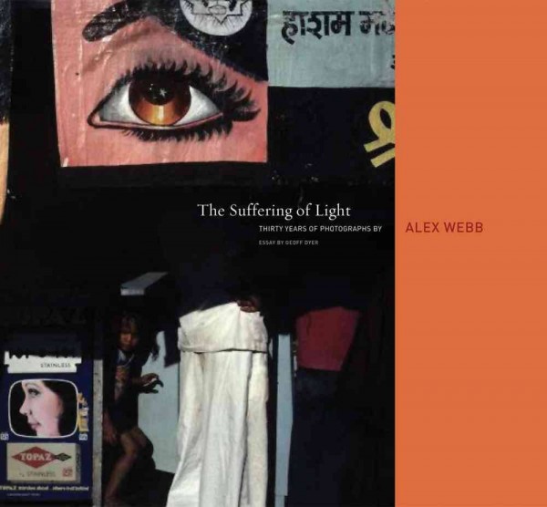 Alex Webb "The Suffering of Light"