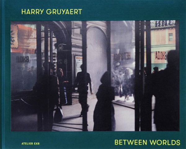 Harry Gruyaert "Between Worlds"